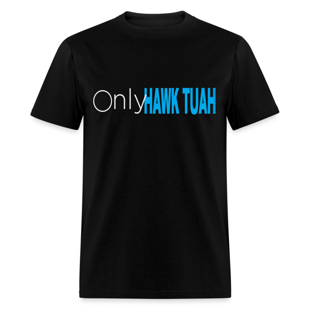 Only Hawk Tuah Unisex Classic T-Shirt - black