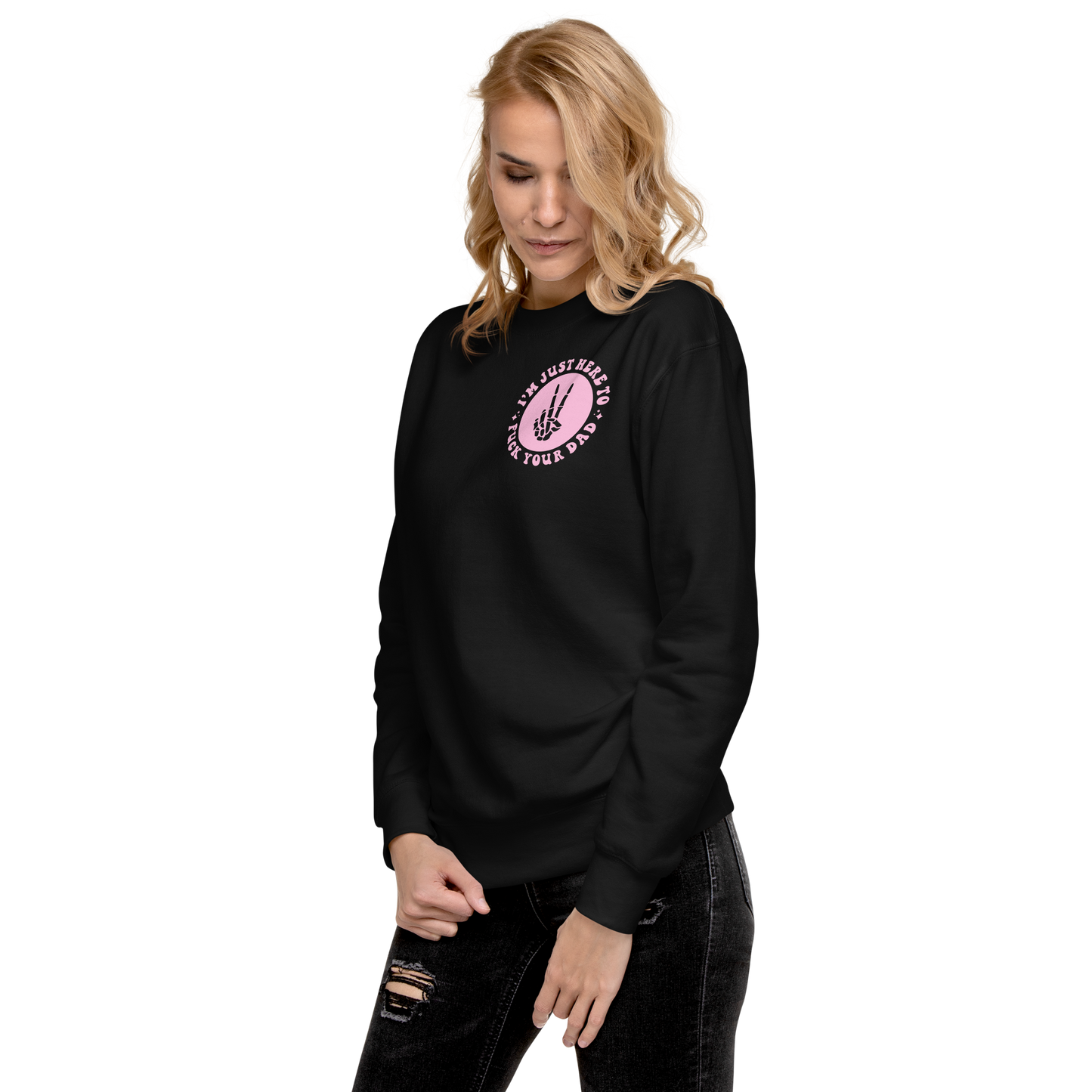 F**ked your dad Sweatshirt