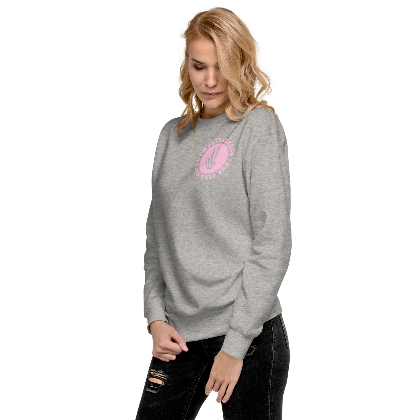 F**ked your dad Sweatshirt