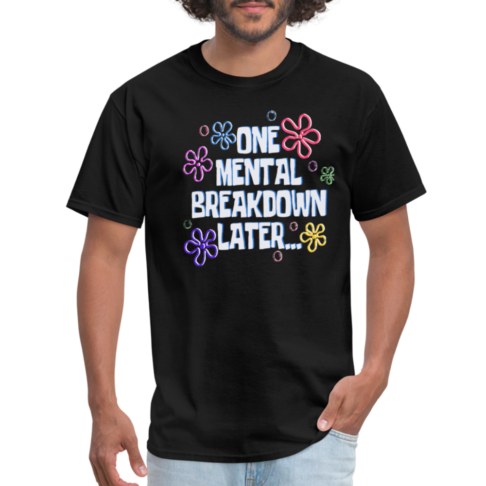 One mental breakdown later Unisex Classic T-Shirt - black