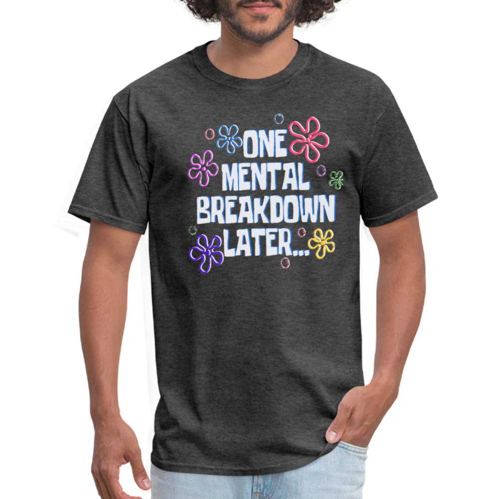 One mental breakdown later Unisex Classic T-Shirt - heather black