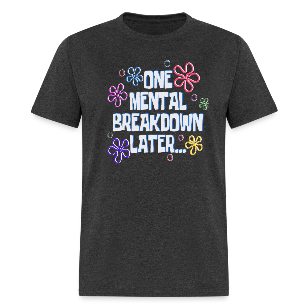 One mental breakdown later Unisex Classic T-Shirt - heather black