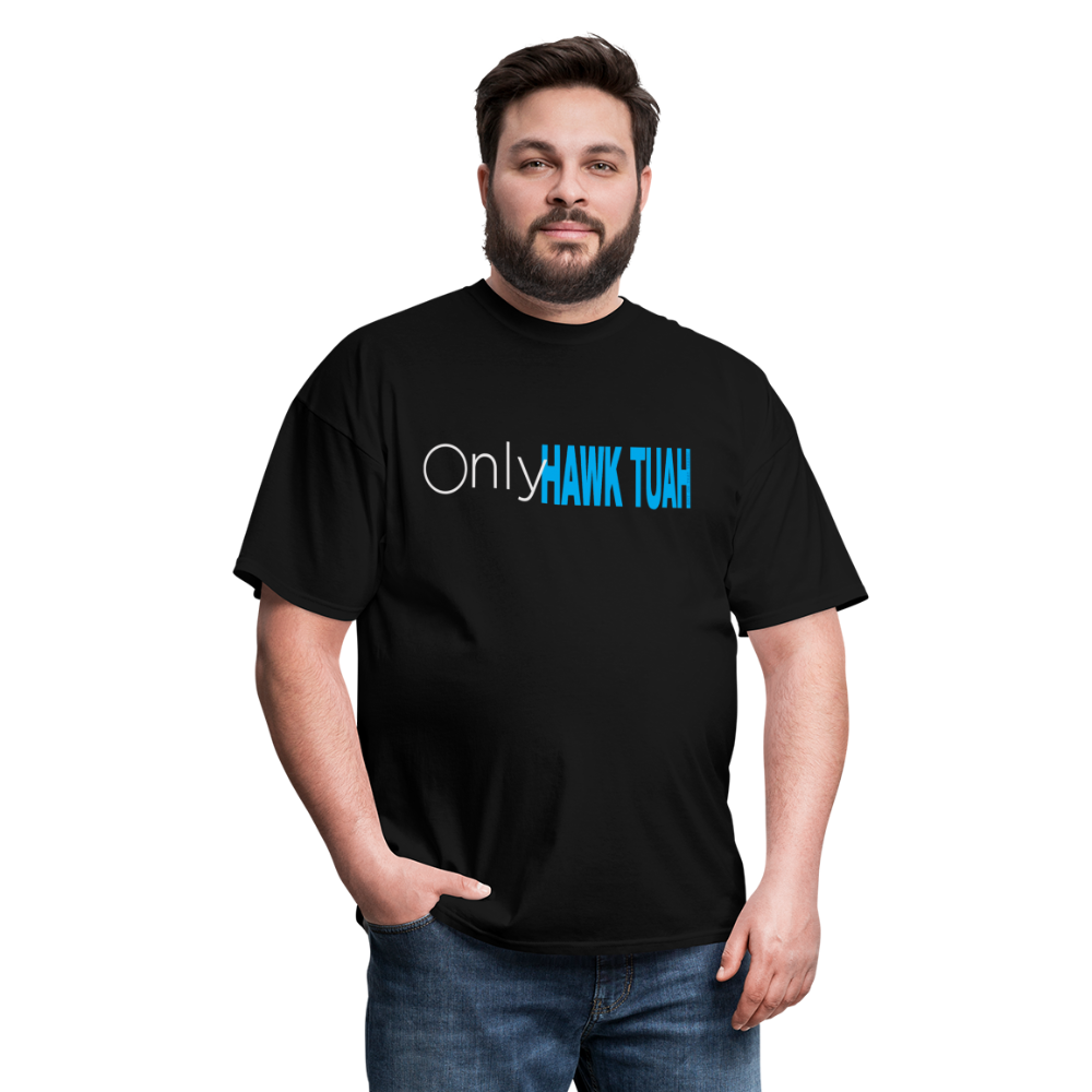 Only Hawk Tuah Unisex Classic T-Shirt - black