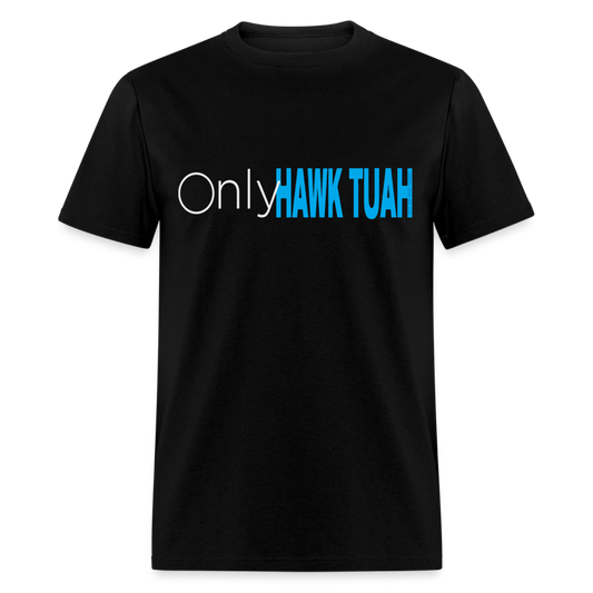 Only Hawk Tuah Unisex Classic T-Shirt - black