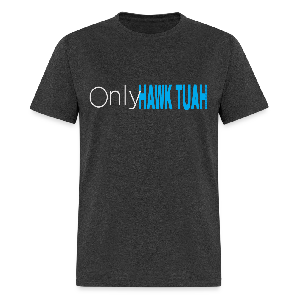 Only Hawk Tuah Unisex Classic T-Shirt - heather black