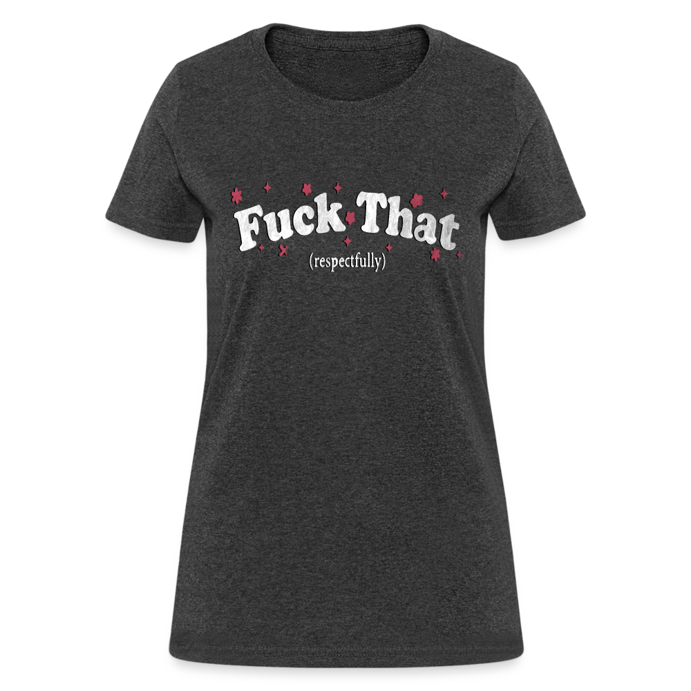 F that respectfully Women's T-Shirt - heather black