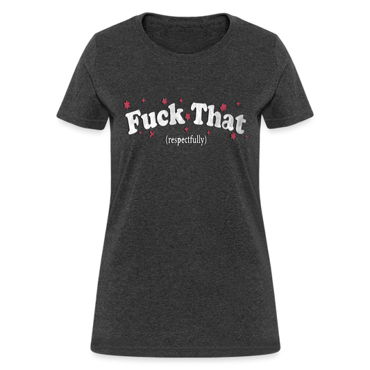 F that respectfully Women's T-Shirt - heather black
